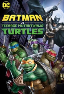 دانلود انیمیشن Batman vs Teenage Mutant Ninja Turtles 201918154-650831546