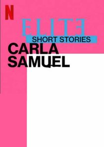 دانلود سریال Elite Short Stories: Carla Samuel59057-403599048