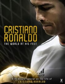 دانلود فیلم Cristiano Ronaldo: World at His Feet 2014408435-879973657